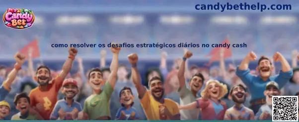 Como resolver os desafios estratégicos diários no Candy Cash