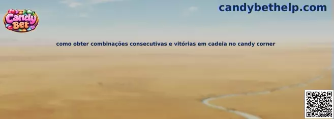 Como obter combinações consecutivas e vitórias em cadeia no Candy Corner