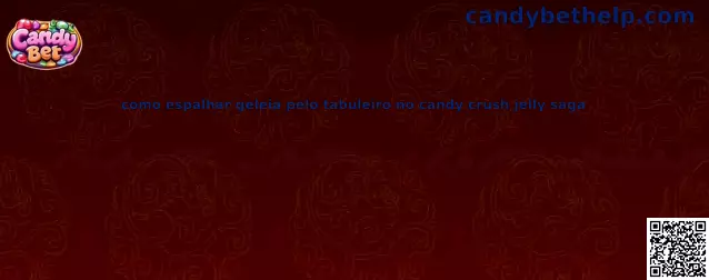 Como espalhar geleia pelo tabuleiro no Candy Crush Jelly Saga