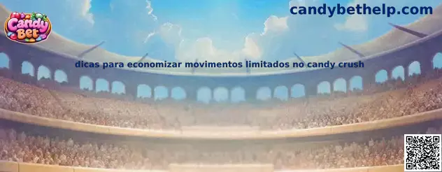 Dicas para economizar movimentos limitados no Candy Crush