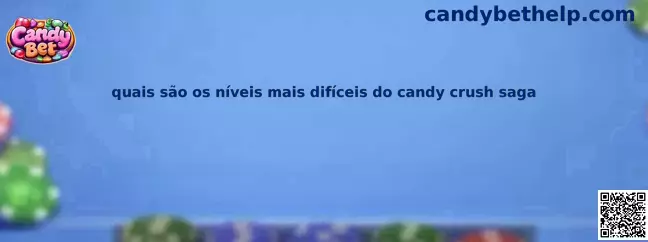Quais são os níveis mais difíceis do Candy Crush Saga