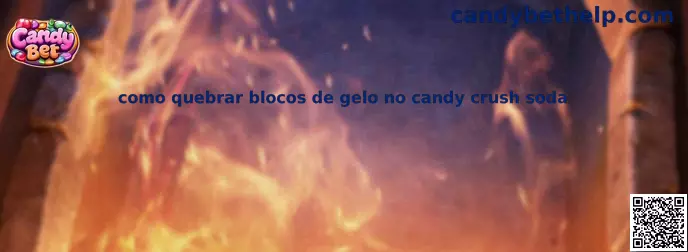 Como quebrar blocos de gelo no Candy Crush Soda