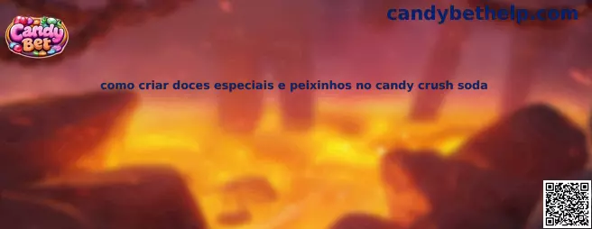 Como criar doces especiais e peixinhos no Candy Crush Soda