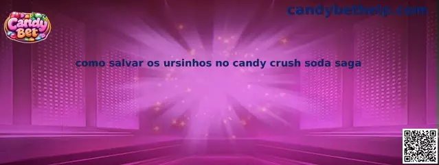 Como salvar os ursinhos no Candy Crush Soda Saga