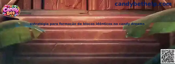 Estratégia para formação de blocos idênticos no Candy Dreams