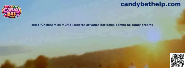 Como funcionam os multiplicadores ativados por bolos-bomba no Candy Dreams