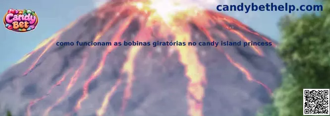 Como funcionam as bobinas giratórias no Candy Island Princess