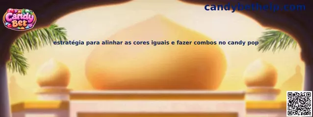 Estratégia para alinhar cores iguais e fazer combos no Candy Pop