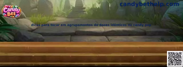 Dicas para tocar em agrupamentos de doces idênticos no candy pop