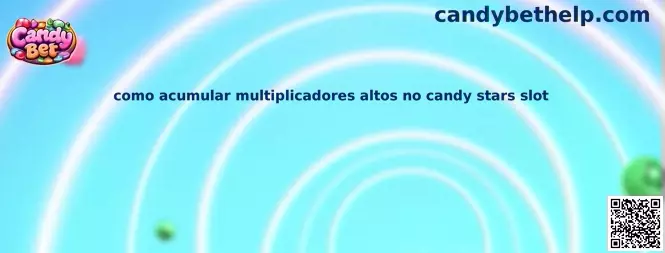 Como acumular multiplicadores altos no Candy Stars Slot