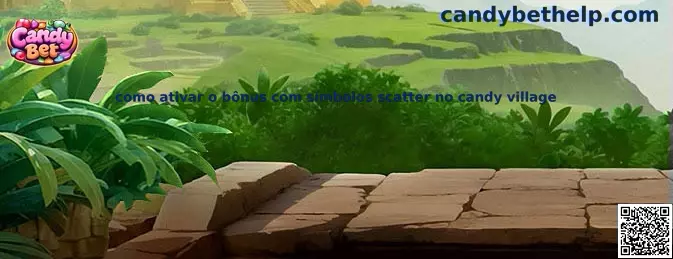 Como ativar bônus com símbolos scatter no Candy Village