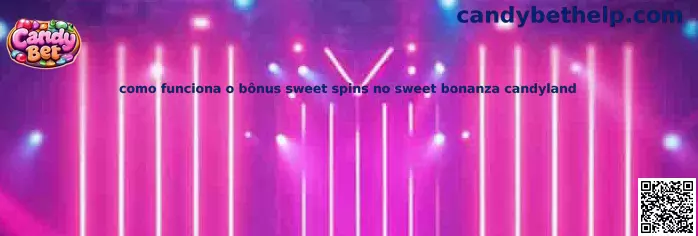 Como funciona o bônus Sweet Spins no Sweet Bonanza CandyLand