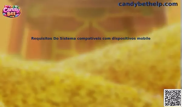 Requisitos Do Sistema compatíveis com dispositivos mobile Candy Bet